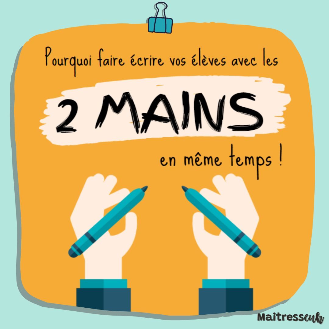 Pourquoi faire écrire vos élèves avec les 2 mains en même temps.